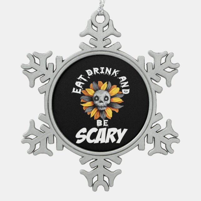 Eat Drink And Be Scared Funny Trendy Schneeflocken Zinn-Ornament (Vorderseite)