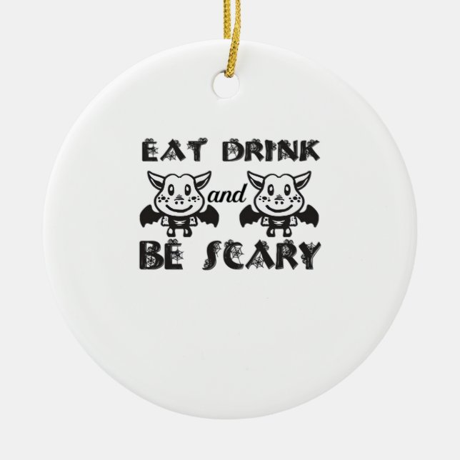 Eat Drink And Be Scary Aesthetic Unique Keramik Ornament (Vorne)