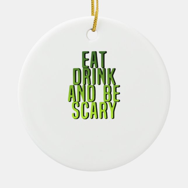 Eat Drink And Be Scary Funny Quote Keramik Ornament (Vorne)