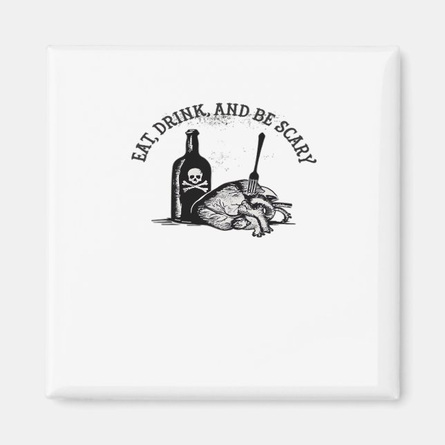 Eat Drink And Be Scary Funny Quote Magnet (Vorne)