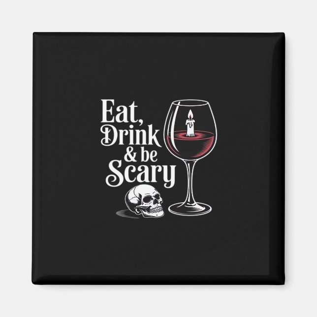 Eat Drink And Be Scary Funny Quote Modern Look Magnet (Vorne)