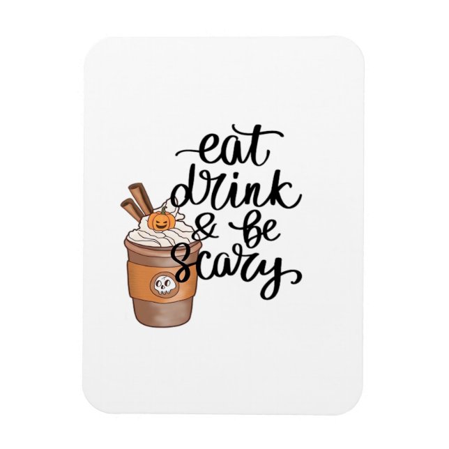 Eat Drink And Be Scary Funny Trendy Magnet