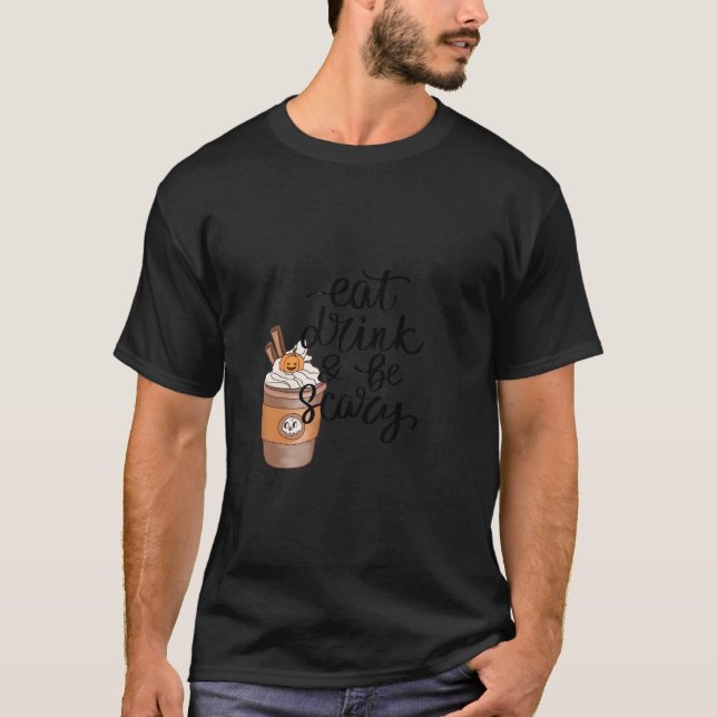Eat Drink And Be Scary Funny Trendy T-Shirt (Vorderseite)