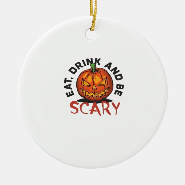 Eat Drink And Be Scary Halloween Design Keramik Ornament (Vorne)