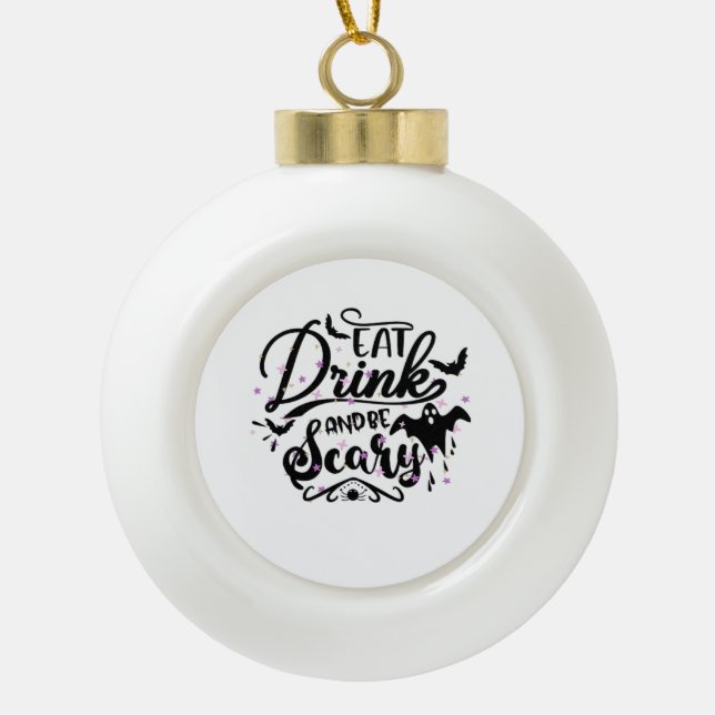Eat Drink And Be Scary Halloween Design Trendy Art Keramik Kugel-Ornament (Vorderseite)