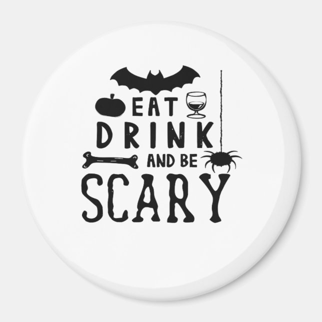 Eat Drink And Be Scary Halloween Quote Magnet (Vorne)