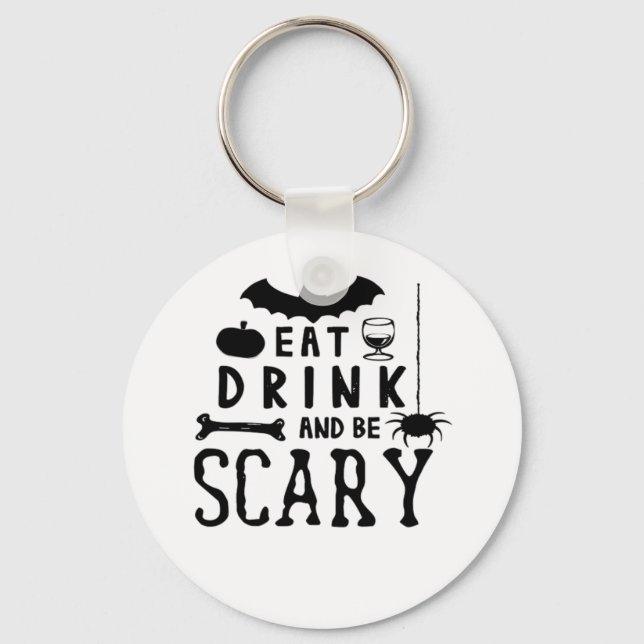 Eat Drink And Be Scary Halloween Quote Schlüsselanhänger (Vorderseite)