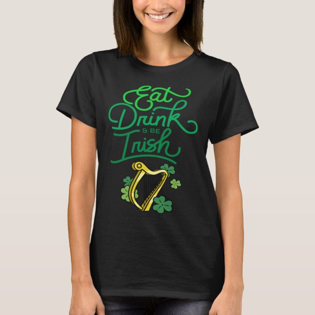 Eat Drink & Be Irish St Patrick s Day Irish Americ T-Shirt (Vorderseite)