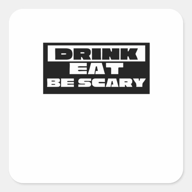 Eat Drink Be Scary Funny Trendy Quadratischer Aufkleber (Vorderseite)