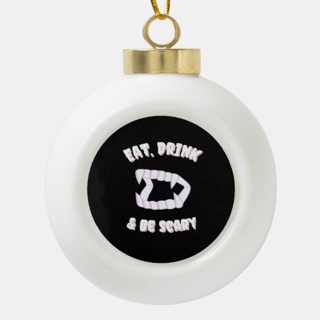 Eat Drink Be Scary Vampire Minimalist Style Keramik Kugel-Ornament (Vorderseite)