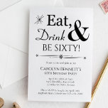 Eat Drink Be Sixty Retro Black White 60th Birthday Einladung<br><div class="desc">It's going to be a heck of a 60th birthday party so set the stage with this funky retro black and white Eat,  Drink & Be Sixty! invitation. Matching party supplies available.</div>