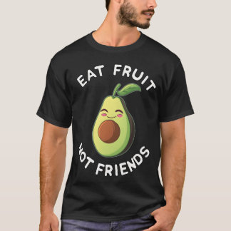 Eat Fruit Not Friends Vegan Avocado Vegetarian Gig T-Shirt