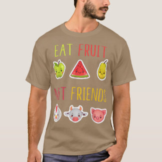 Eat Fruit Not Friends Vegan Vegetarian Veganism Pl T-Shirt