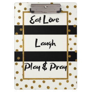Eat Liebe lachen spielen Gebet schwarzen Golddots Klemmbrett