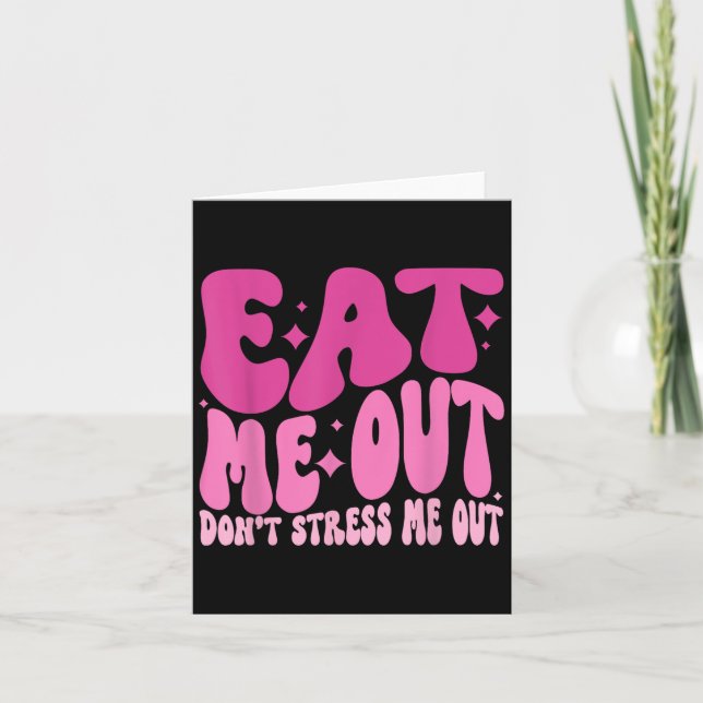 Eat Me Out Don’t Stress Me Out Apparel  Karte (Vorderseite)