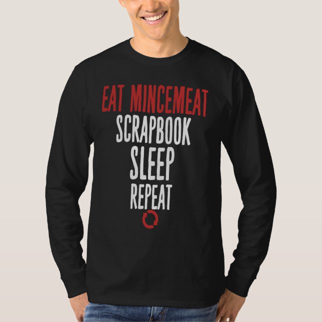 Eat Mincemeat Scrapbook Sleep Repeat Meat T-Shirt (Vorderseite)