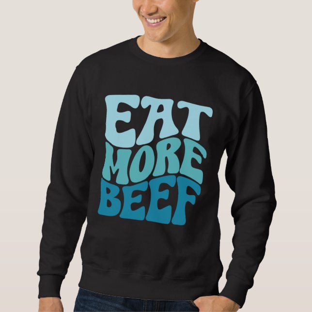 Eat More Beef Support Local Farmers Farming Farmer Sweatshirt (Vorderseite)