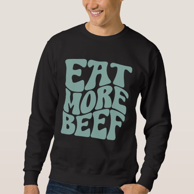Eat More Beef Support Local Farmers Farming Farmer Sweatshirt (Vorderseite)