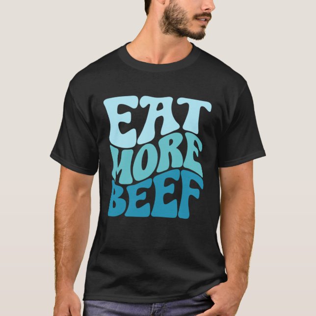 Eat More Beef Support Local Farmers Farming Farmer T-Shirt (Vorderseite)