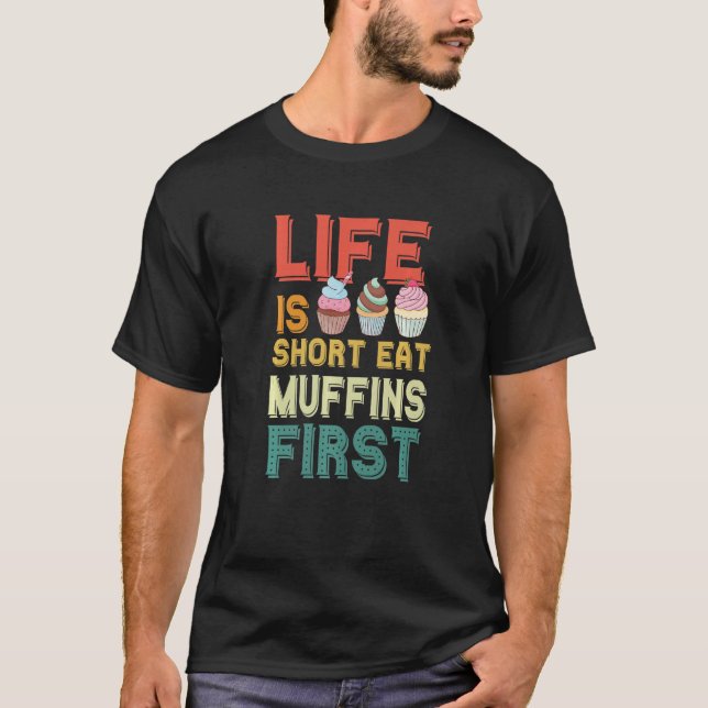 Eat Muffins First Life ist Kurz Creamy Schokolade  T-Shirt (Vorderseite)