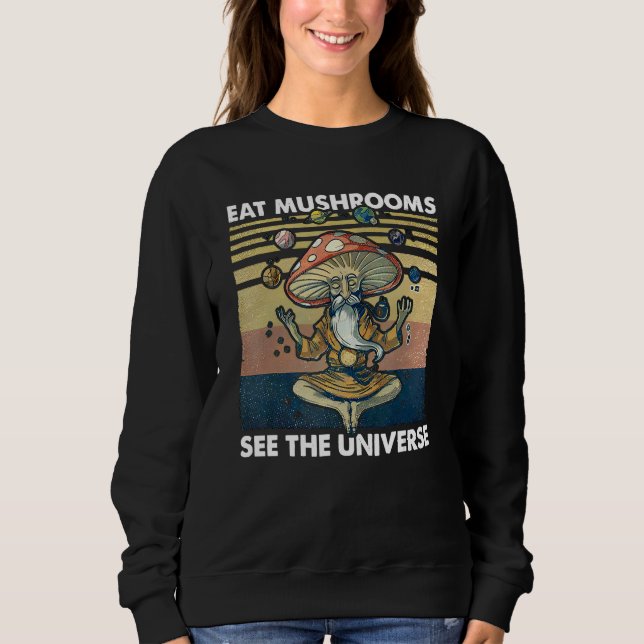 eat mushrooms see the universe sweatshirt (Vorderseite)