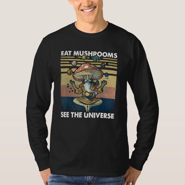 eat mushrooms see the universe T-Shirt (Vorderseite)