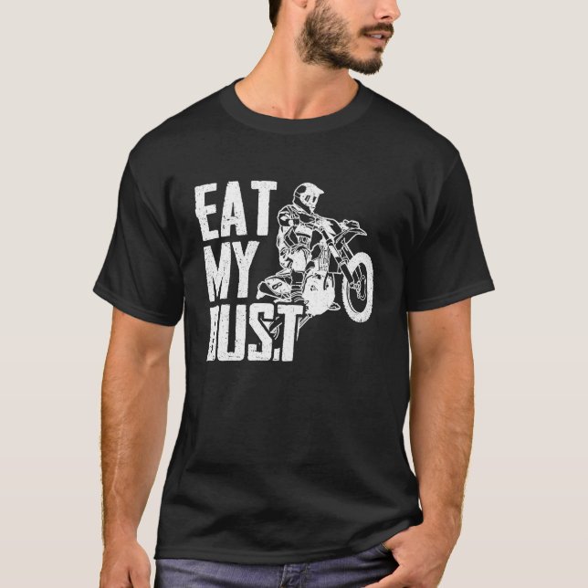 Eat My Dust Dirt Biker Enduro Motorcycle Dirt Biki T-Shirt (Vorderseite)