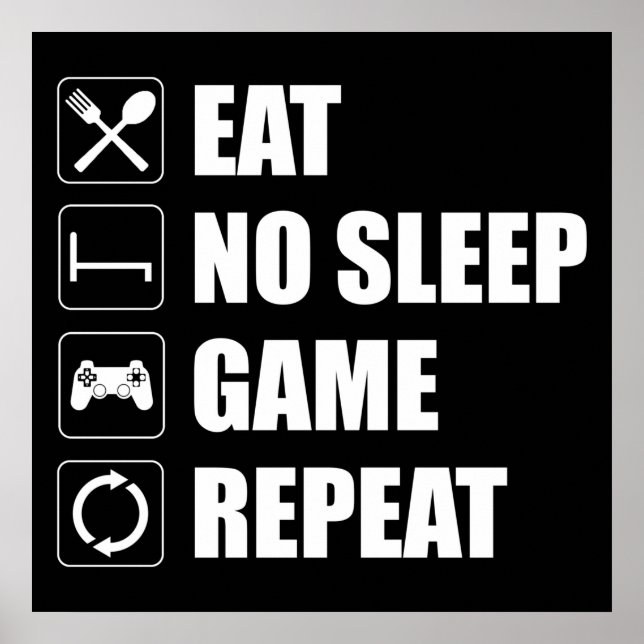 Eat, No Sleep, Game, Repeat - Funny Video Gamer Poster (Vorne)