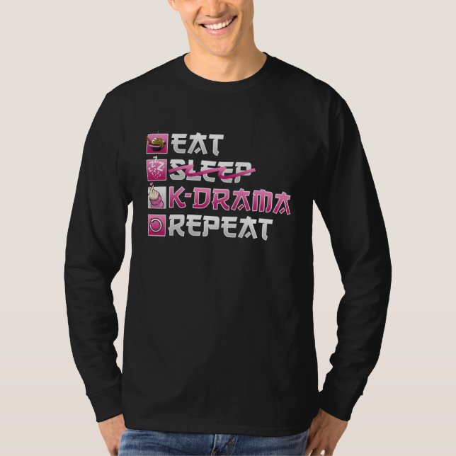 Eat No Sleep K Drama Repeat K Pop T-Shirt (Vorderseite)