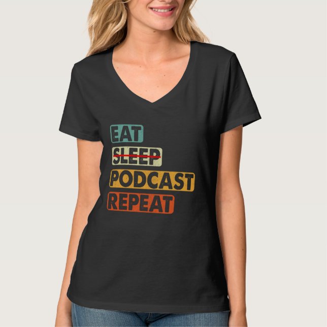 Eat No Sleep Podcast Repeat  Podcaster Podcasting  T-Shirt (Vorderseite)