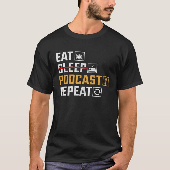 Eat No Sleep Podcast Repeat  Podcaster Podcasting  T-Shirt (Vorderseite)