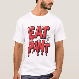EAT PANT - Playful Meme Typografy Graphic T-Shirt