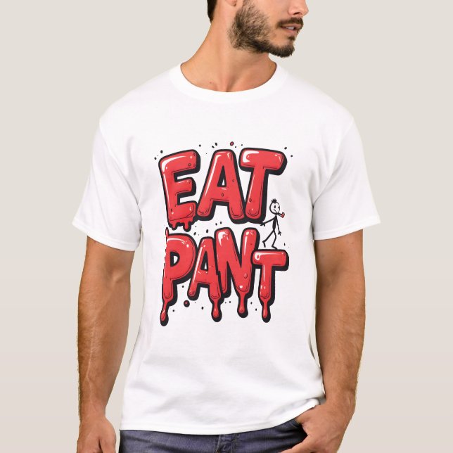 EAT PANT - Playful Meme Typografy Graphic T-Shirt (Vorderseite)