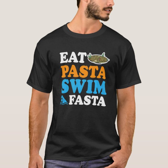 Eat Pasta Swim Fasta            T-Shirt (Vorderseite)