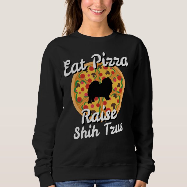 Eat Pizza Raise Shih Tzu Dogs Puppy Sweatshirt (Vorderseite)