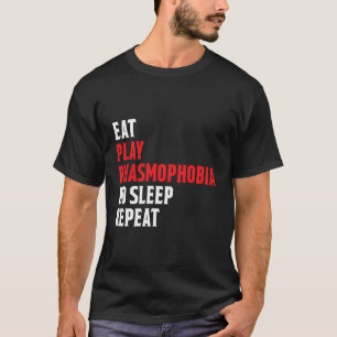 Eat Play Phasmophobia Wiederholung Funny Gamer Str T-Shirt