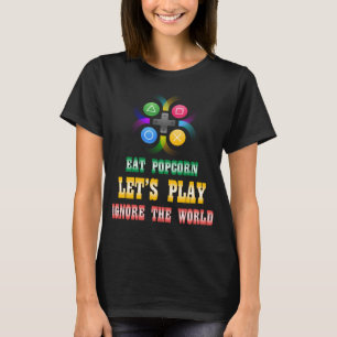 Eat Popcorn Spielspiel Ignorieren Sie das weltberü T-Shirt