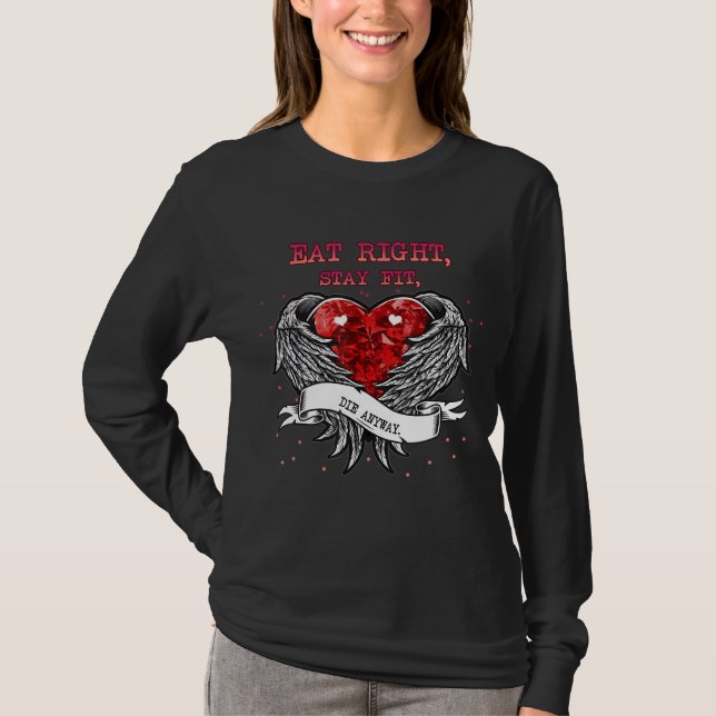 Eat Right Bleibe Fit Die Anyway Spaß T-Shirt (Vorderseite)