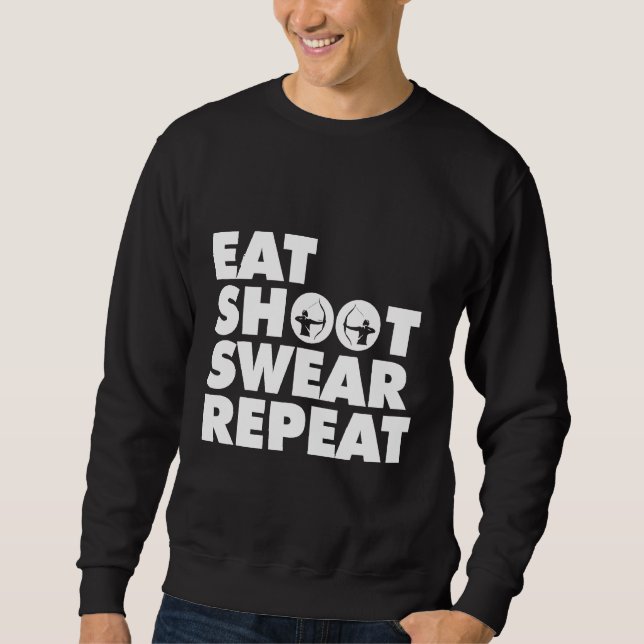 Eat Shoot Repeat Swear Archery Bow Hunting Funny Sweatshirt (Vorderseite)