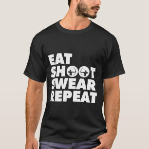 Eat Shoot Repeat Swear Archery Bow Hunting Funny T-Shirt
