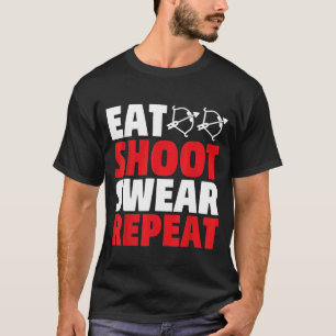 Eat Shoot Swear Wiederholung Arrow Bow Jagd Bogens T-Shirt