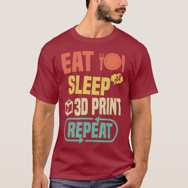 Eat Sleep 3D Print Wiederholung Funny 3D Printing T-Shirt (Vorderseite)
