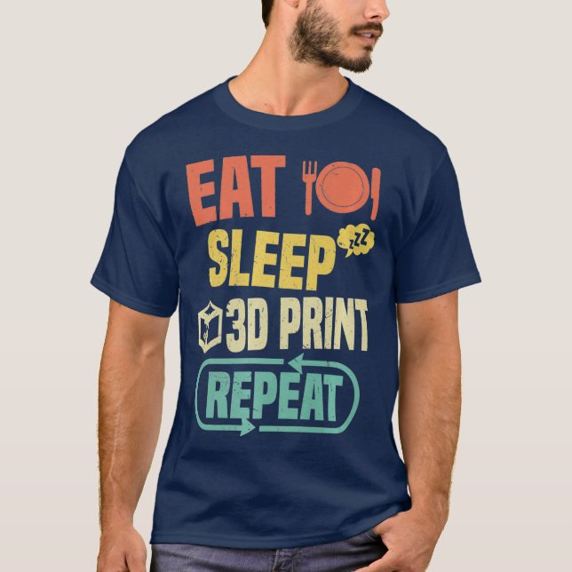 Eat Sleep 3D Print Wiederholung Funny 3D Printing T-Shirt (Vorderseite)