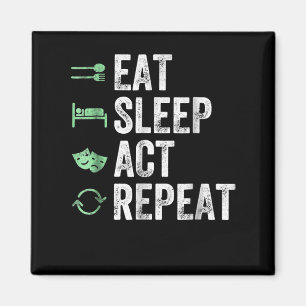 Eat Sleep Act Repeat - Schauspiel T Actors Magnet
