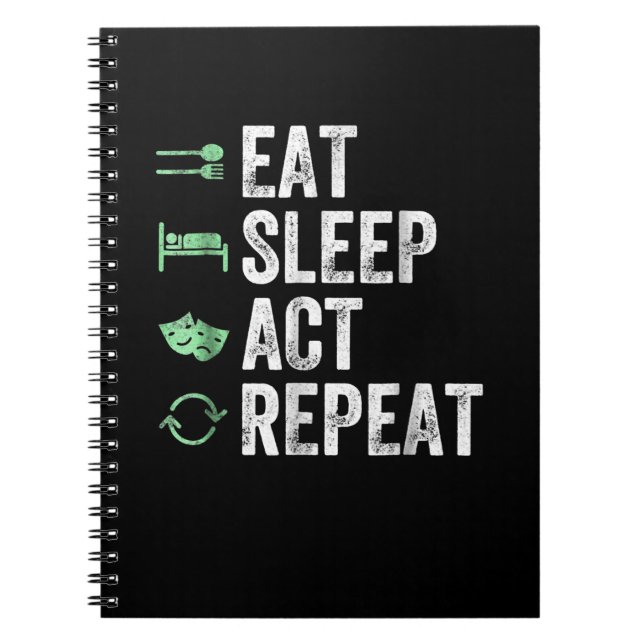 Eat Sleep Act Repeat - Schauspiel T Actors Notizblock (Vorderseite)