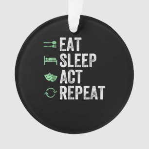 Eat Sleep Act Repeat - Schauspiel T Actors Ornament