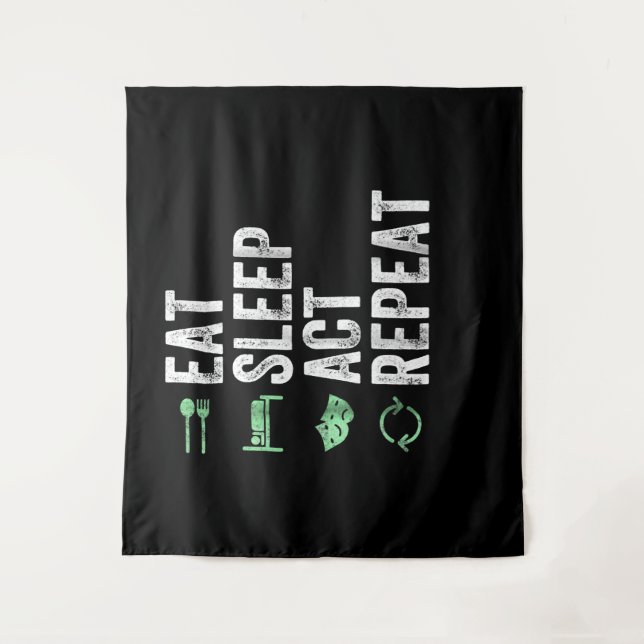 Eat Sleep Act Repeat - Schauspiel T Actors Wandteppich (Vorderseite)