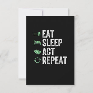 Eat Sleep Act Wiederholung Schauspieler Schauspiel