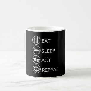 Eat Sleep Act Wiederholung Schauspieler Schauspiel Kaffeetasse