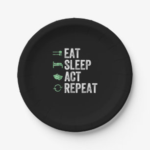 Eat Sleep Act Wiederholung Schauspieler Schauspiel Pappteller